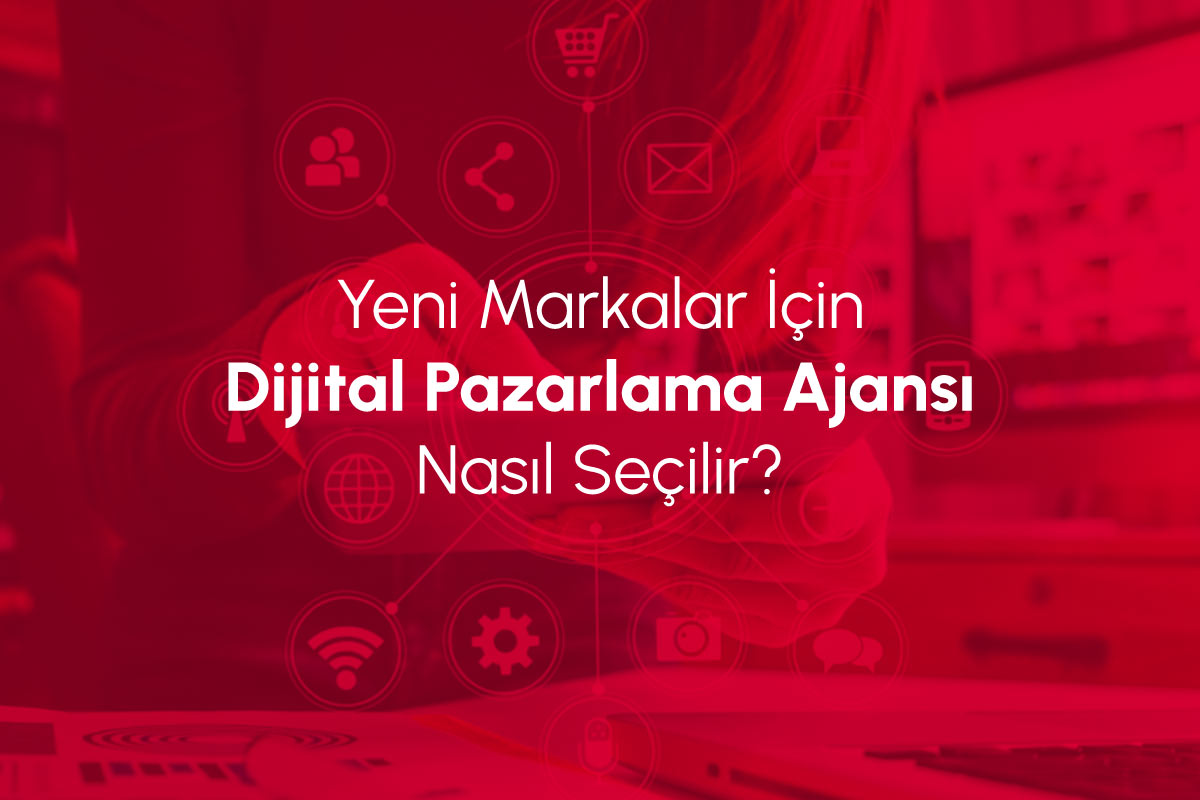 yeni markalar i̇çin dijital pazarlama ajansı nasıl seçilir? 1 dijital pazarlama ajansı